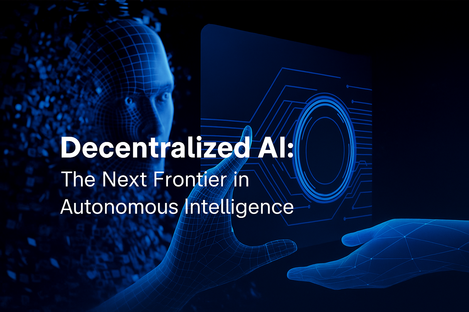 Decentralized AI: The Next Frontier in Autonomous Intelligence