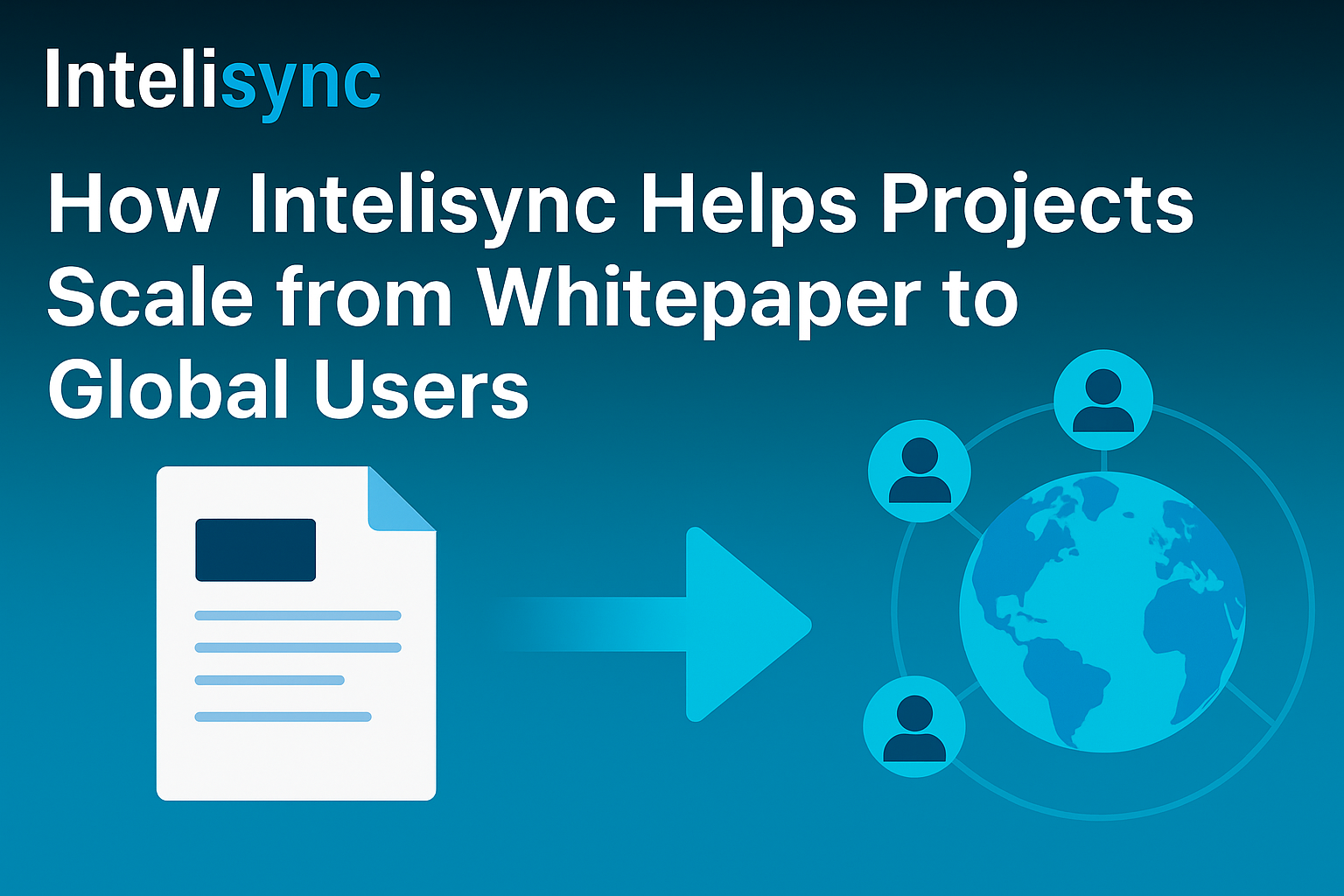 How Intelisync Helps Projects Scale from Whitepaper to Global Users