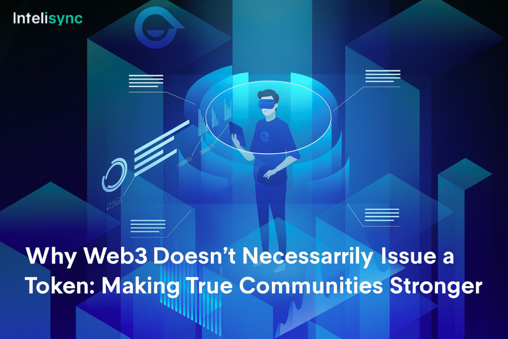 Why Web3 Doesn’t Necessarily Issue a Token: Making True Communities Stronger.
